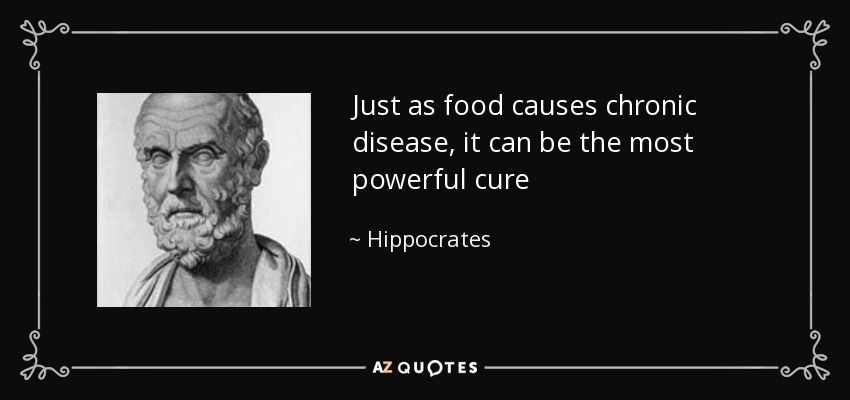 Just as food causes chronic disease, it can be the most powerful cure - Hippocrates