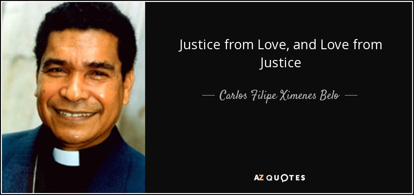 Justice from Love, and Love from Justice - Carlos Filipe Ximenes Belo