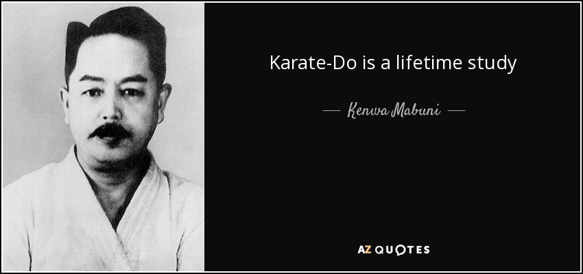 Karate-Do is a lifetime study - Kenwa Mabuni