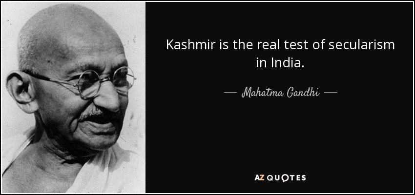 Kashmir is the real test of secularism in India. - Mahatma Gandhi
