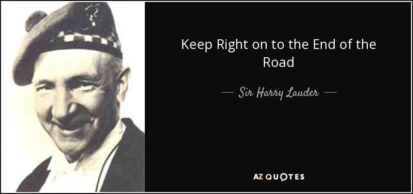 Keep Right on to the End of the Road - Sir Harry Lauder
