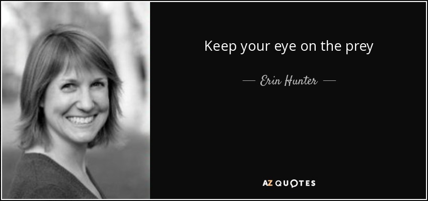 Keep your eye on the prey - Erin Hunter