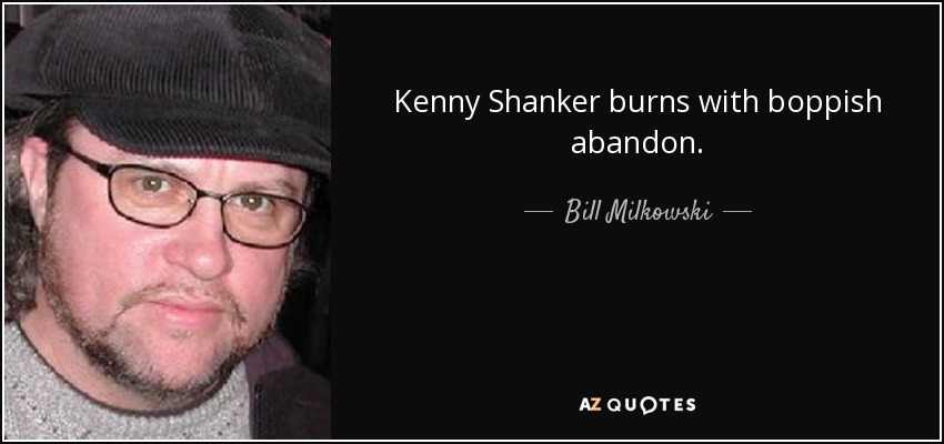 Kenny Shanker burns with boppish abandon. - Bill Milkowski