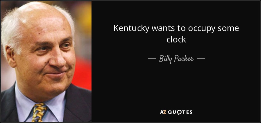 Kentucky wants to occupy some clock - Billy Packer