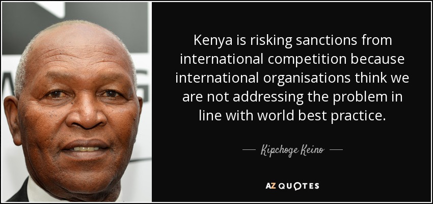Kenya is risking sanctions from international competition because international organisations think we are not addressing the problem in line with world best practice. - Kipchoge Keino