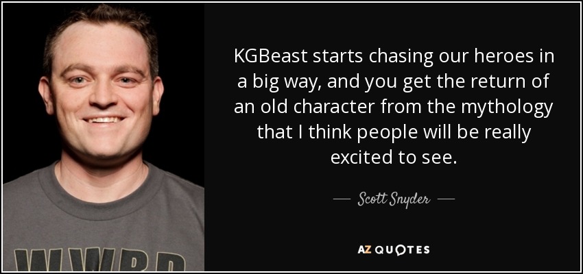 KGBeast starts chasing our heroes in a big way, and you get the return of an old character from the mythology that I think people will be really excited to see. - Scott Snyder