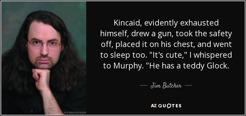 Kincaid, evidently exhausted himself, drew a gun, took the safety off, placed it on his chest, and went to sleep too. 