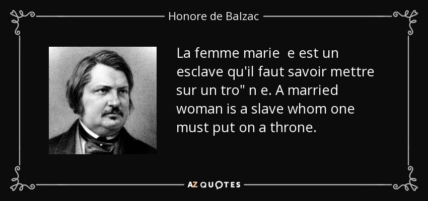 La femme marie e est un esclave qu'il faut savoir mettre sur un tro