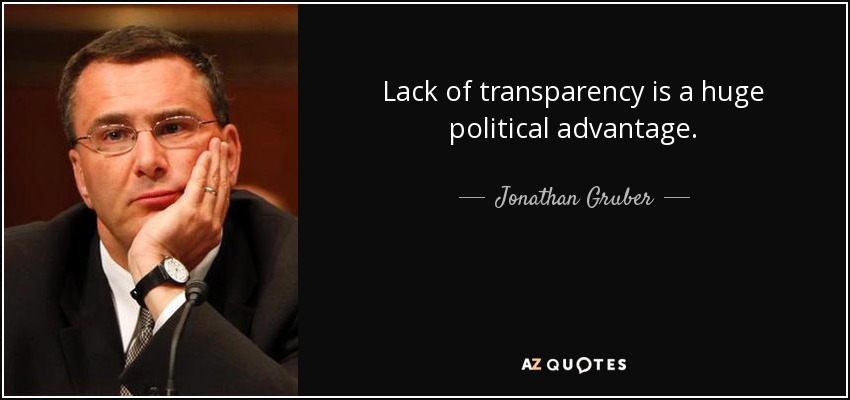 Lack of transparency is a huge political advantage. - Jonathan Gruber