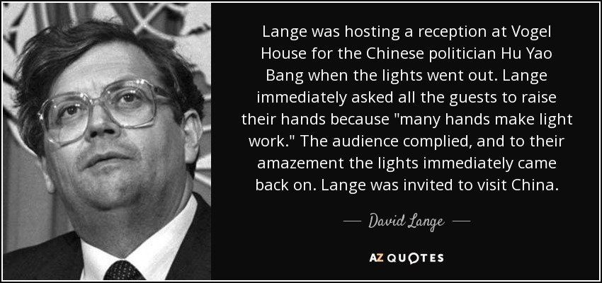 Lange was hosting a reception at Vogel House for the Chinese politician Hu Yao Bang when the lights went out. Lange immediately asked all the guests to raise their hands because 