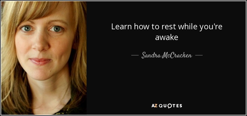 Learn how to rest while you're awake - Sandra McCracken