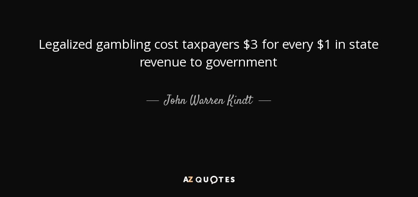 Legalized gambling cost taxpayers $3 for every $1 in state revenue to government - John Warren Kindt