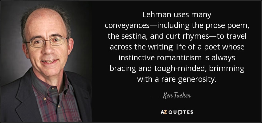 Lehman uses many conveyances—including the prose poem, the sestina, and curt rhymes—to travel across the writing life of a poet whose instinctive romanticism is always bracing and tough-minded, brimming with a rare generosity. - Ken Tucker