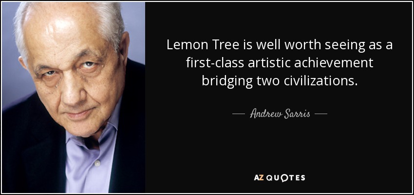 Lemon Tree is well worth seeing as a first-class artistic achievement bridging two civilizations. - Andrew Sarris