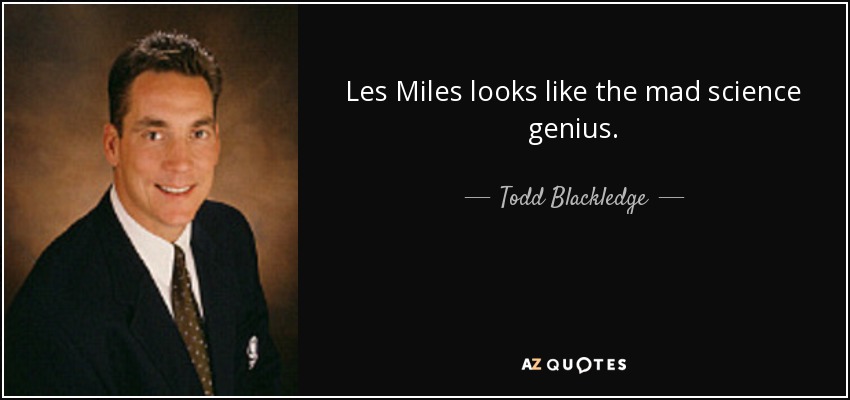 Les Miles looks like the mad science genius. - Todd Blackledge