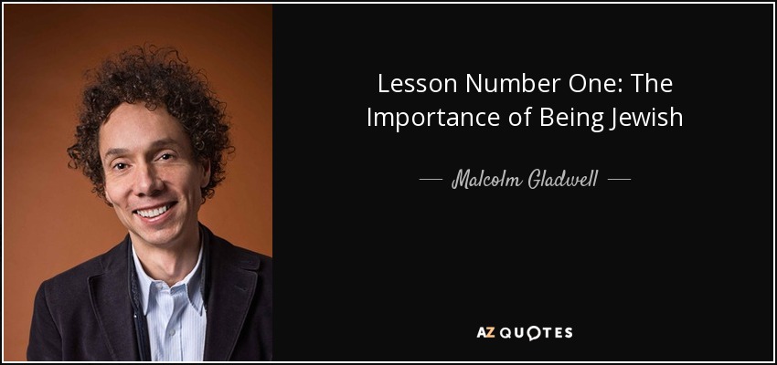 Lesson Number One: The Importance of Being Jewish - Malcolm Gladwell