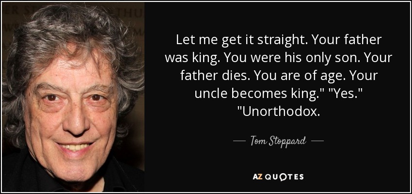 Let me get it straight. Your father was king. You were his only son. Your father dies. You are of age. Your uncle becomes king.