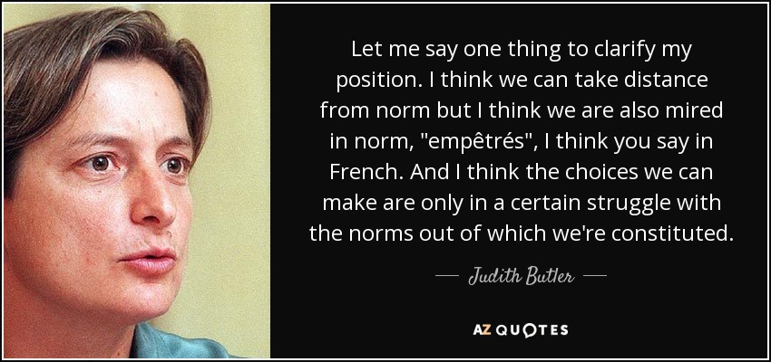 Let me say one thing to clarify my position. I think we can take distance from norm but I think we are also mired in norm, 