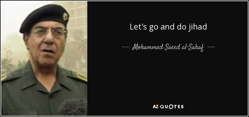 Let's go and do jihad - Mohammed Saeed al-Sahaf