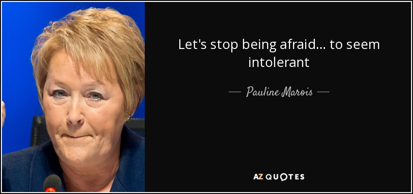 Let's stop being afraid ... to seem intolerant - Pauline Marois