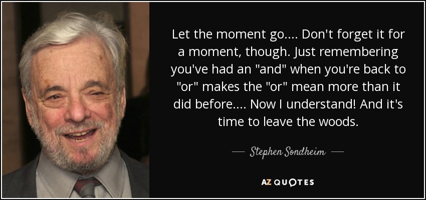 Let the moment go. . . . Don't forget it for a moment, though. Just remembering you've had an 