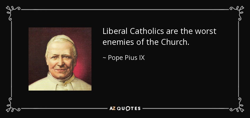 [Image: quote-liberal-catholics-are-the-worst-en...-20-94.jpg]