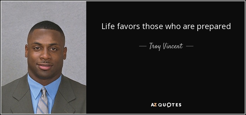 Life favors those who are prepared - Troy Vincent