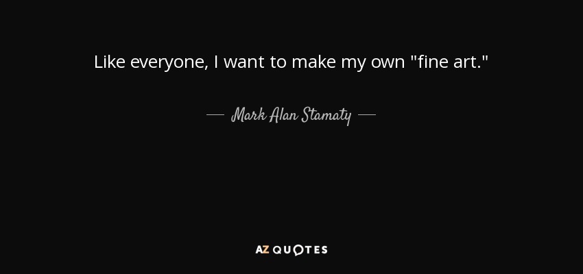 Like everyone, I want to make my own 