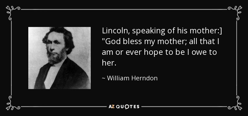 Lincoln, speaking of his mother:] 