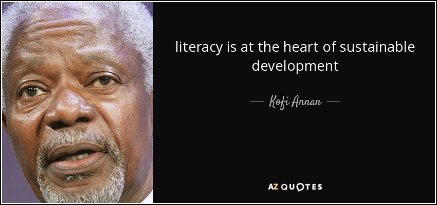 literacy is at the heart of sustainable development - Kofi Annan