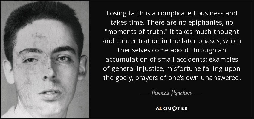 Losing faith is a complicated business and takes time. There are no epiphanies, no 