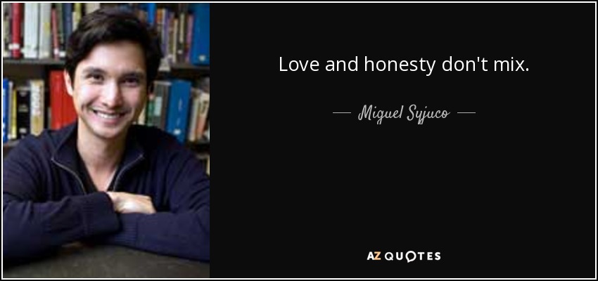 Love and honesty don't mix. - Miguel Syjuco