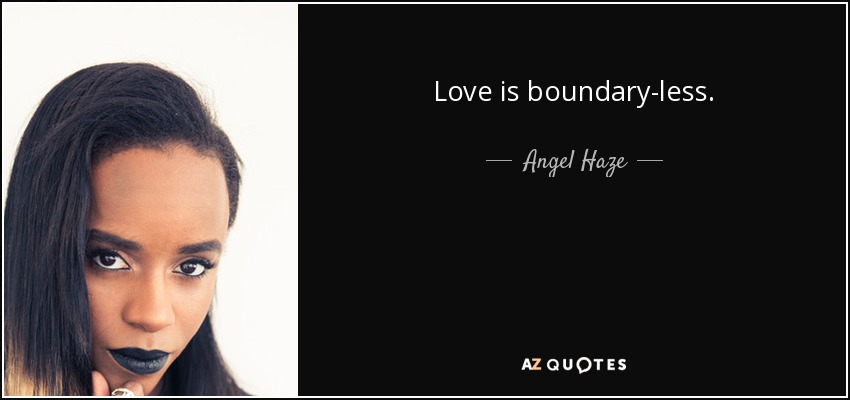 Love is boundary-less. - Angel Haze