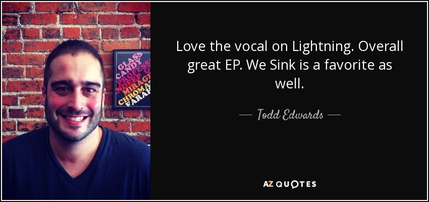 Love the vocal on Lightning. Overall great EP. We Sink is a favorite as well. - Todd Edwards