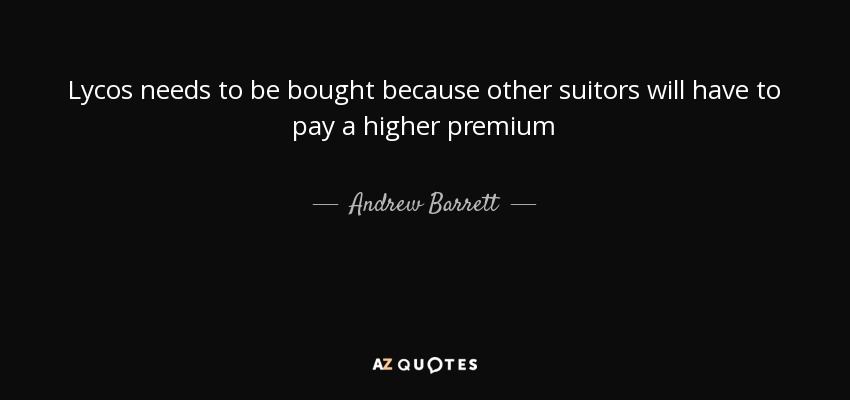 Lycos needs to be bought because other suitors will have to pay a higher premium - Andrew Barrett