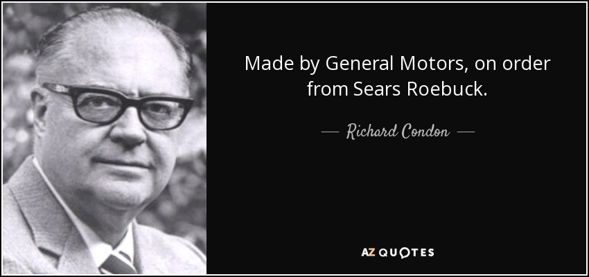 Made by General Motors, on order from Sears Roebuck. - Richard Condon