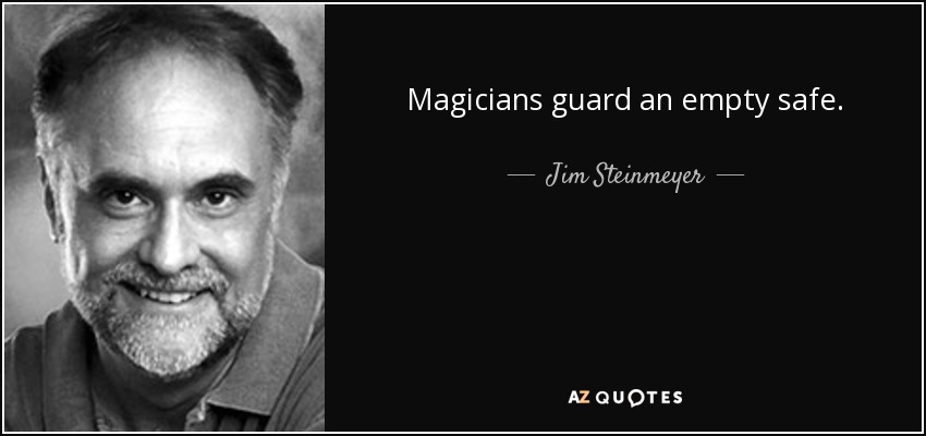 Magicians guard an empty safe. - Jim Steinmeyer