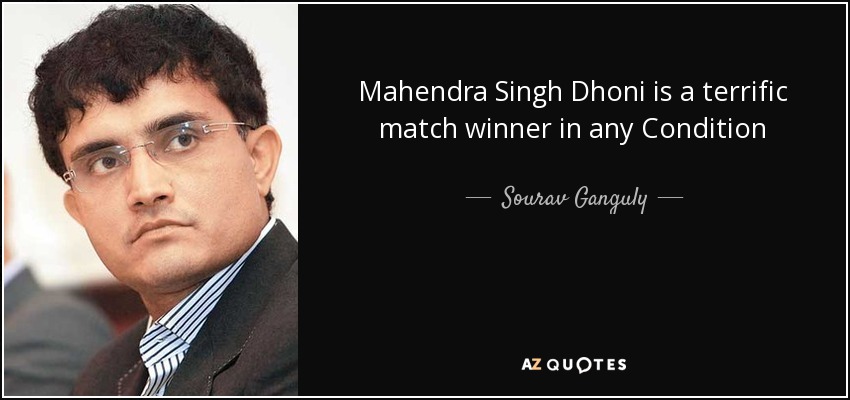Mahendra Singh Dhoni is a terrific match winner in any Condition - Sourav Ganguly