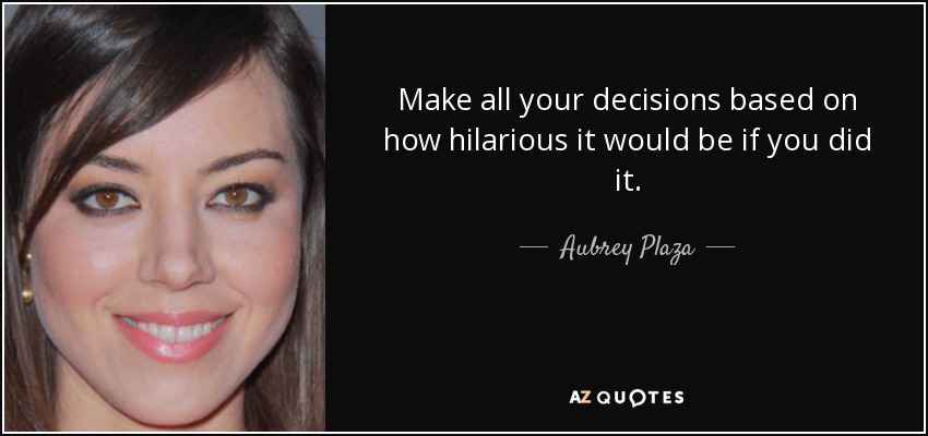 TOP 25 QUOTES BY AUBREY PLAZA (of 66) | A-Z Quotes
