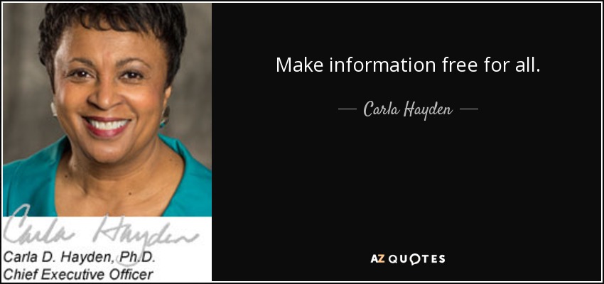 Make information free for all. - Carla Hayden