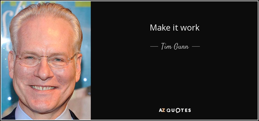 Make it work - Tim Gunn