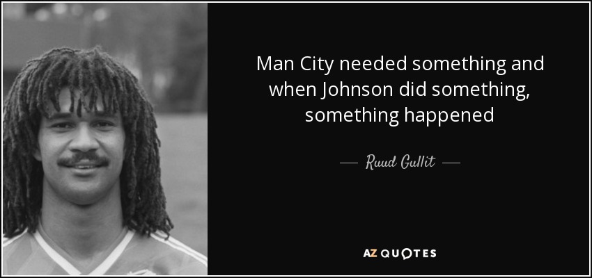 Man City needed something and when Johnson did something, something happened - Ruud Gullit