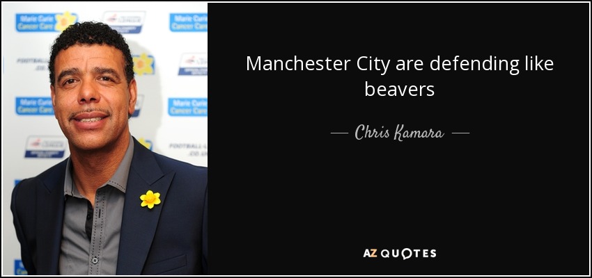 Manchester City are defending like beavers - Chris Kamara