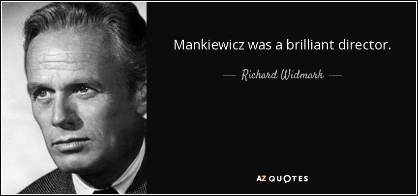 Mankiewicz was a brilliant director. - Richard Widmark