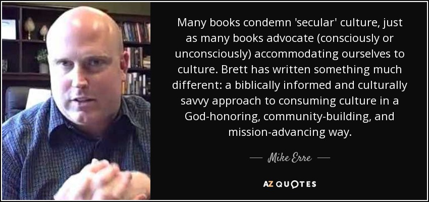 Many books condemn 'secular' culture, just as many books advocate (consciously or unconsciously) accommodating ourselves to culture. Brett has written something much different: a biblically informed and culturally savvy approach to consuming culture in a God-honoring, community-building, and mission-advancing way. - Mike Erre