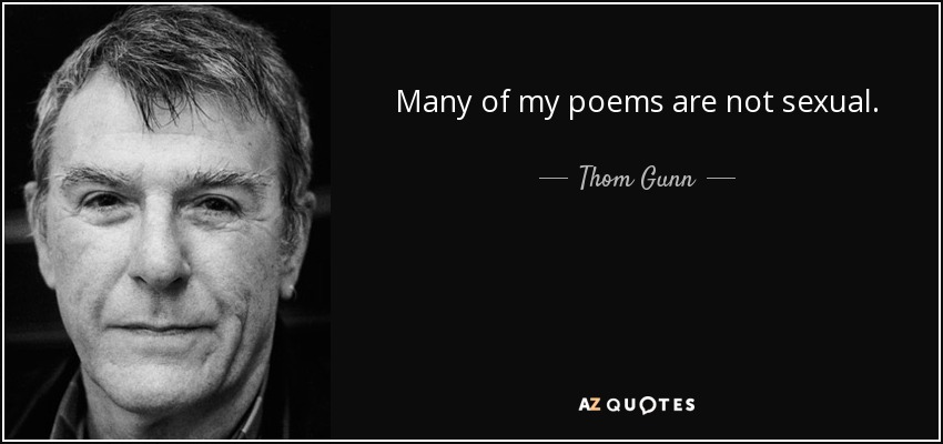 Many of my poems are not sexual. - Thom Gunn
