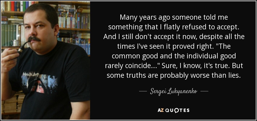 Many years ago someone told me something that I flatly refused to accept. And I still don't accept it now, despite all the times I've seen it proved right. 