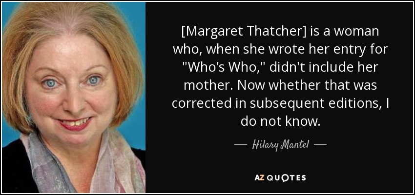 [Margaret Thatcher] is a woman who, when she wrote her entry for 