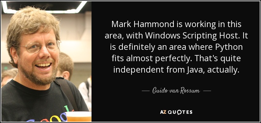 Mark Hammond is working in this area, with Windows Scripting Host. It is definitely an area where Python fits almost perfectly. That's quite independent from Java, actually. - Guido van Rossum