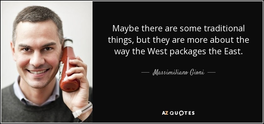 Maybe there are some traditional things, but they are more about the way the West packages the East. - Massimiliano Gioni